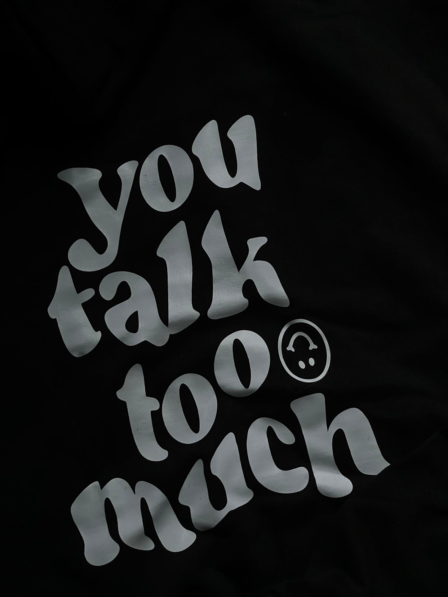 you talk too much hoodie - black